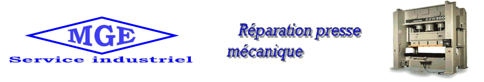 MGE Service industriel. Rparation de presse mcanique